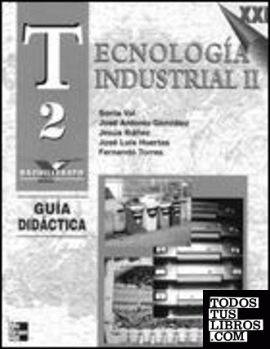 Tecnología industrial II XXI. 2.º Bachillerato. Guía didáctica