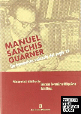 Manuel Sanchis Guarner, un humanista valencià del segle XX, ESO, Batxillerat. Material didàctic