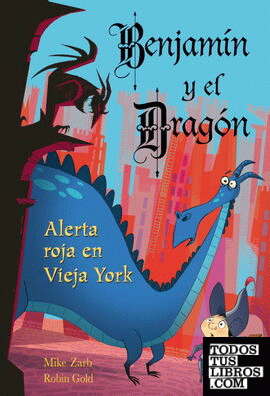 Benjamín y el dragón. Alerta roja en Vieja York