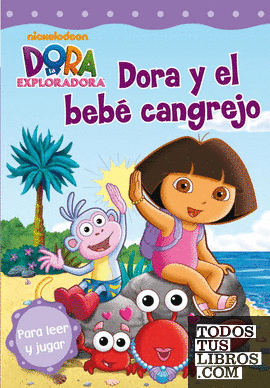 Dora la Exploradora. Lectoescritura - Dora y el bebé cangrejo