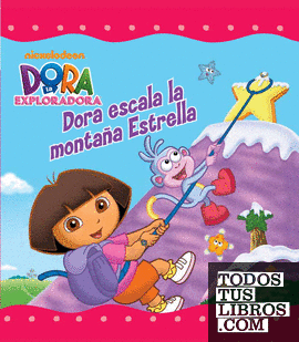 Dora escala la montaña Estrella (Un cuento de Dora la exploradora)