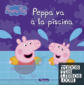 Peppa Pig. Un cuento - Peppa va a la piscina