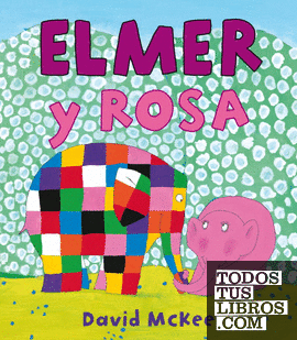 Elmer. Un cuento - Elmer y Rosa
