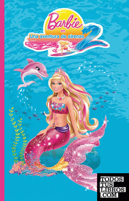 Una aventura de sirenas 2 (Una novela de Barbie)