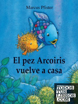 El pez Arcoíris vuelve a casa (El pez Arcoíris)