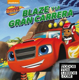 Blaze y la gran carrera (Un cuento de Blaze y los Monster Machines)