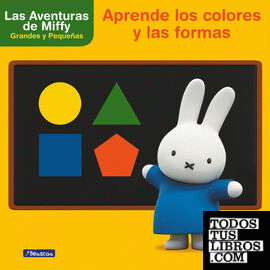 Aprende los colores y las formas con Miffy (Las aventuras de Miffy. Didácticos)
