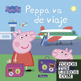 Peppa Pig. Un cuento - Peppa va de viaje