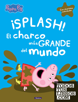 Peppa Pig. Un cuento - ¡Splash! El charco más grande del mundo