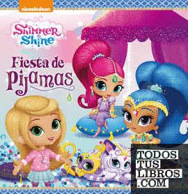 Shimmer & Shine. Un cuento - Fiesta de pijamas