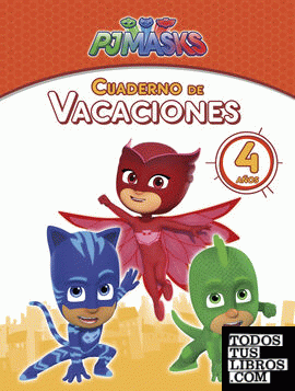PJ Masks. Cuaderno de vacaciones - 4 años (Cuadernos de vacaciones de PJ Masks)