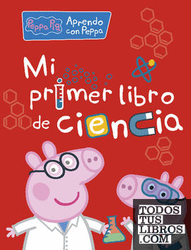 Mi primer libro de ciencia (Aprendo con Peppa Pig)