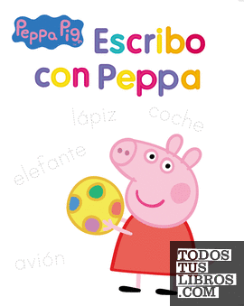 Peppa Pig. Primeros aprendizajes - Escribo con Peppa