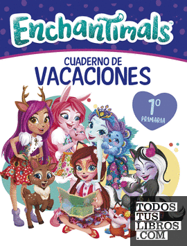Cuaderno vacaciones Enchantimals - 1º de primaria (Enchantimals. Actividades)