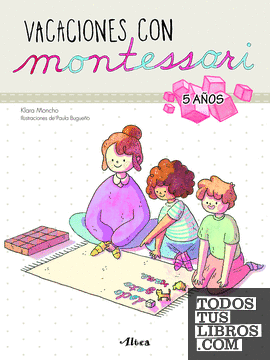 Creciendo con Montessori. Cuadernos de vacaciones - Vacaciones con Montessori (5 años)