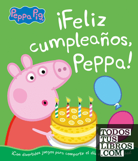 ¡Feliz cumpleaños, Peppa! (Un cuento de Peppa Pig)