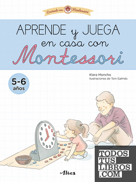 Creciendo con Montessori. Cuadernos de actividades - Aprende y juega en casa con Montessori (5-6 años)