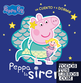 Peppa Pig. Un cuento - Un cuento y a dormir. Peppa la sirena
