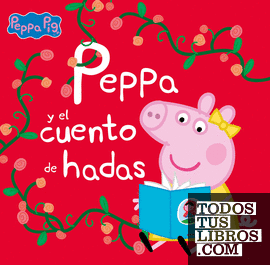 Peppa Pig. Un cuento - Peppa y el cuento de hadas