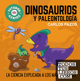 Dinosaurios y paleontología (Futuros Genios 7)