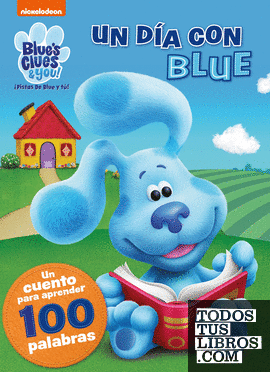 Blue's Clues & You! | ¡Pistas de Blue y tú! - Un día con Blue. Un cuento para aprender 100 palabras
