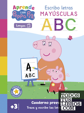 Peppa Pig. Primeros aprendizajes - Aprende Lengua con Peppa Pig. Escribo letras mayúsculas (+3 años)