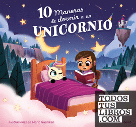 10 maneras de dormir a un unicornio