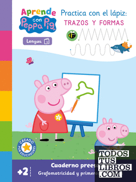 Peppa Pig. Primeros aprendizajes - Aprende Grafomotricidad con Peppa Pig. Practica con el lápiz trazos y formas (+2 años)