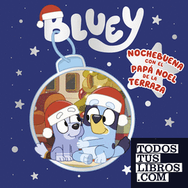 Bluey. Un cuento - Nochebuena con el Papa Noel de la terraza (edición en español)