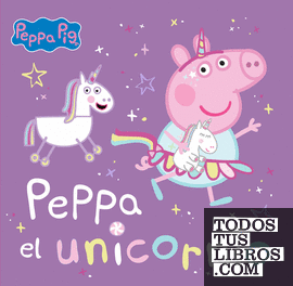 Peppa Pig. Un cuento - Peppa el unicornio