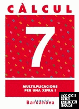 Càlcul 7. Multiplicacions per una xifra I