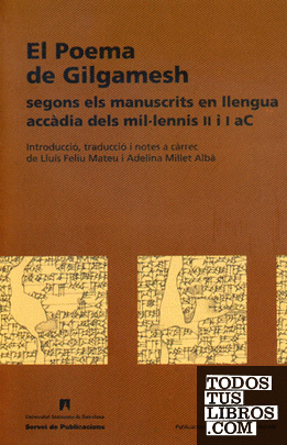 El Poema de Gilgamesh segons els manuscrits en llengua accàdia dels mil·lenis II i I aC