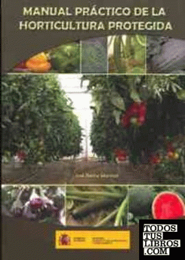 Manual práctico de la horticultura protegida