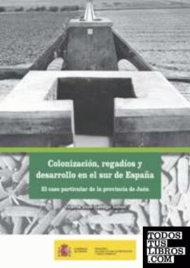 Colonización, regadíos y desarrollo en el sur de España
