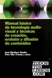 Manual básico de tecnología audiovisual y técnicas de creación, emisión y difusi