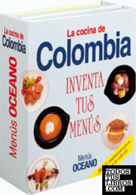 Inventa tus menús. La cocina de Colombia
