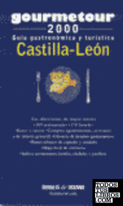 Goumetour 2000. Guía gastronómica y turística, Castilla y León Goumetour 2000. Guía gastronómica y turística, Castilla y León