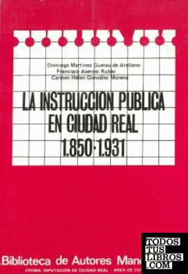 La instrucción pública en Ciudad Real, 1850-1931