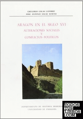 Aragón en el siglo XVI. Alteraciones sociales y conflictos políticos