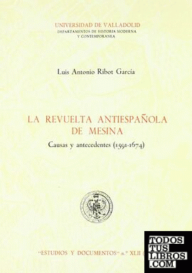REVUELTA ANTIESPAÑOLA DE MESINA. CAUSAS Y ANTECEDENTES (1591-1674), LA