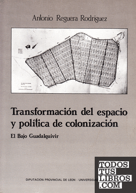 Transformación del espacio y política de colonización: el Bajo Guadalquivir