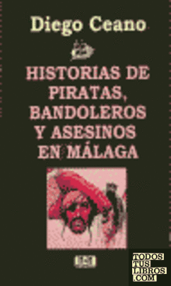 Historias de piratas, bandoleros y asesinos en Málaga