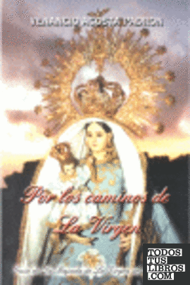 Por los caminos de la virgen. Guía de la bajada de la Virgen de los Reyes