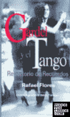 Gardel y el tango, repertorio de recuerdos