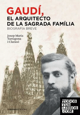 GAUDÍ, el Arquitecto de la Sagrada Família