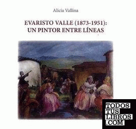 Evaristo Valle (1873-1951). Un pintor entre líneas
