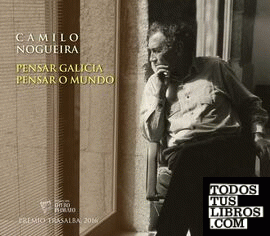Camilo Nogueira. Pensar Galicia. Pensar mundo