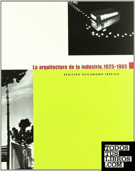 La arquitectura de la industria, 1925-1965