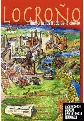 Logroño historia ilustrada de la ciudad