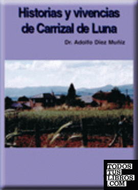 Historias y vivencias de Carrizal de Luna